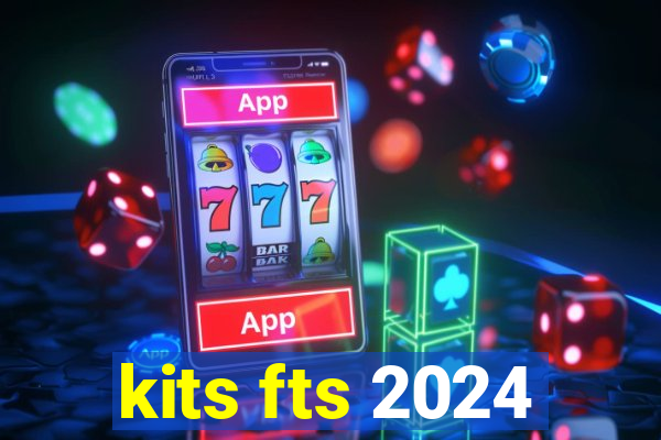 kits fts 2024